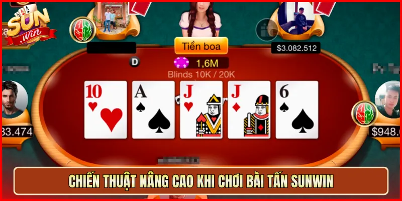 Chiến Thuật Nâng Cao Khi Chơi Bài Tấn Sunwin