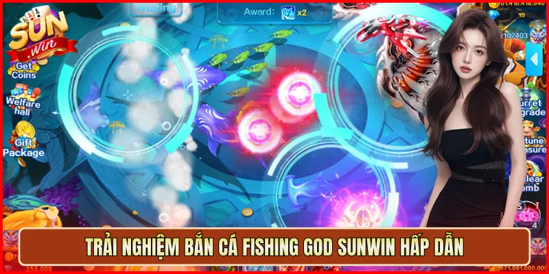 Trải nghiệm Bắn Cá Fishing God Sunwin hấp dẫn