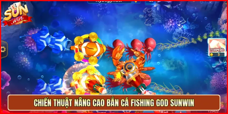 Chiến thuật nâng cao Bắn Cá Fishing God Sunwin