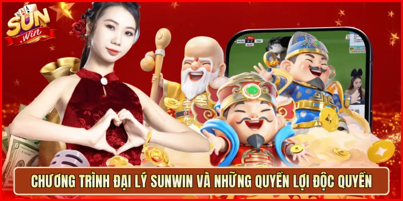 Chương Trình Đại Lý Sunwin Và Những Quyền Lợi Độc Quyền
