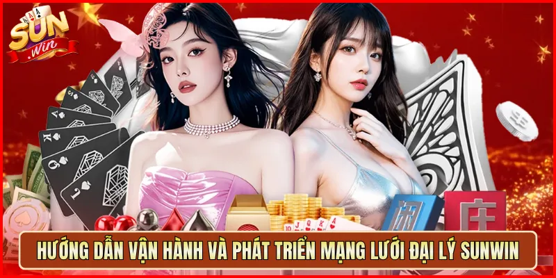 Hướng Dẫn Vận Hành Và Phát Triển Mạng Lưới Đại Lý Sunwin