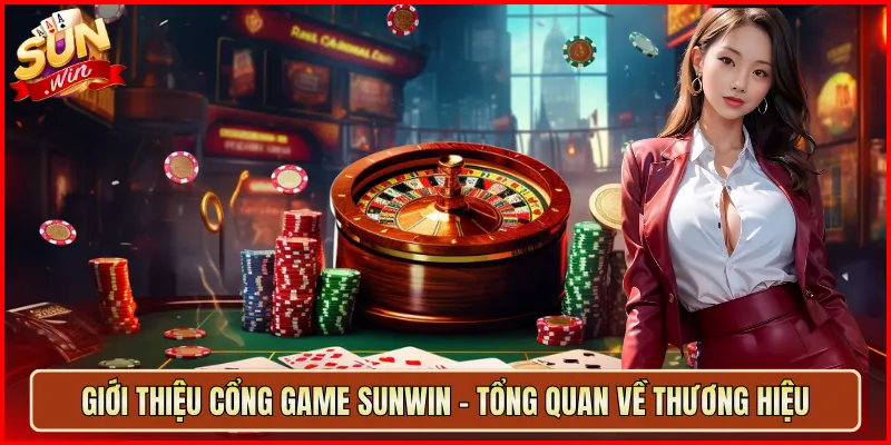Giới Thiệu Cổng Game Sunwin - Tổng Quan Về Thương Hiệu