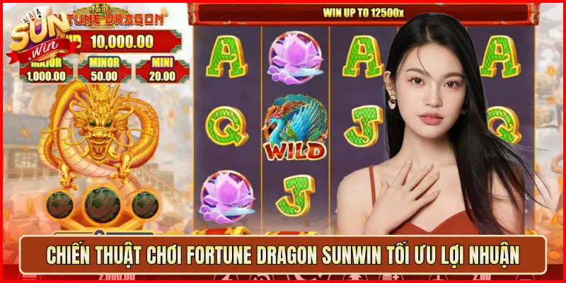 Chiến Thuật Chơi Fortune Dragon Sunwin Tối Ưu Lợi Nhuận