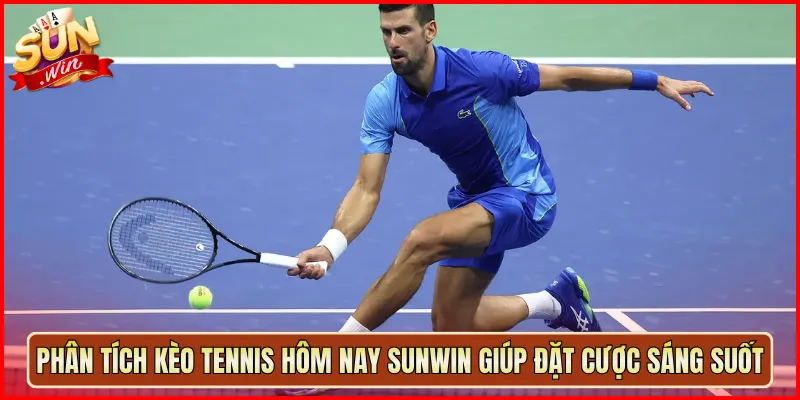 Kèo Tennis Hôm Nay Sunwin Cập Nhật Mới Nhất Trước Giờ Bóng Lăn 3 Phân Tích Kèo Tennis Hôm Nay Sunwin Giúp Đặt Cược Sáng Suốt