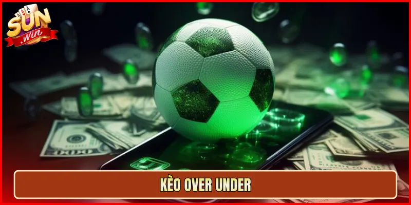 Kèo Over Under