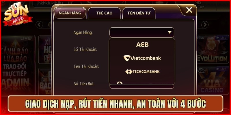 Giao dịch nạp, rút tiền nhanh, an toàn với 4 bước